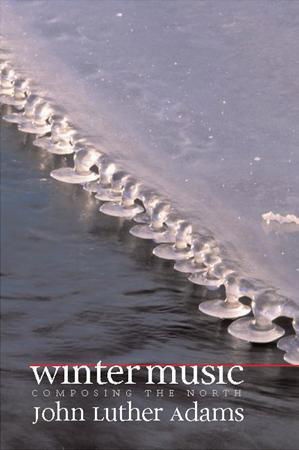 Winter Music: Composing the North, 2004; photo courtesy Wesleyan University Press