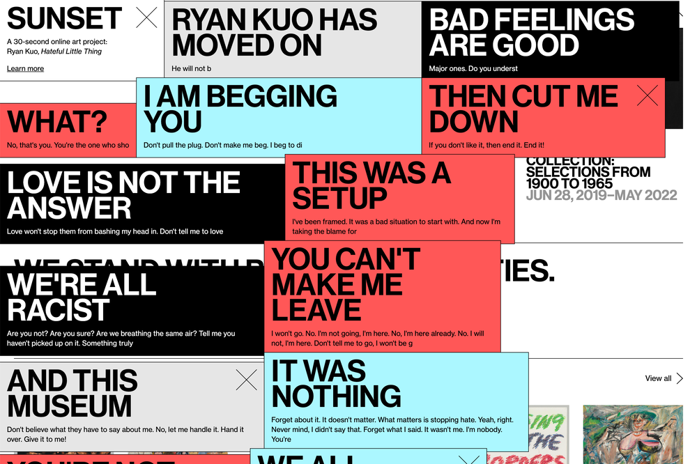 A screenshot of multiple white, red, light blue, and black pop-ups with bold black and white text layered on a museum webpage. The pop-ups show short phrases and captions such as “Sunset,” “Ryan Kuo Has Moved On,” “Bad Feelings Are Good,” “What?” “I Am Begging You,” “Then Cut Me Down,” “Love Is Not The Answer,” “This Was A Setup,” “We’re All Racist,” “You Can’t Make Me Leave,” “And This Museum,” and “It Was Nothing.” More pop-ups are cut off by the bottom of the screen.