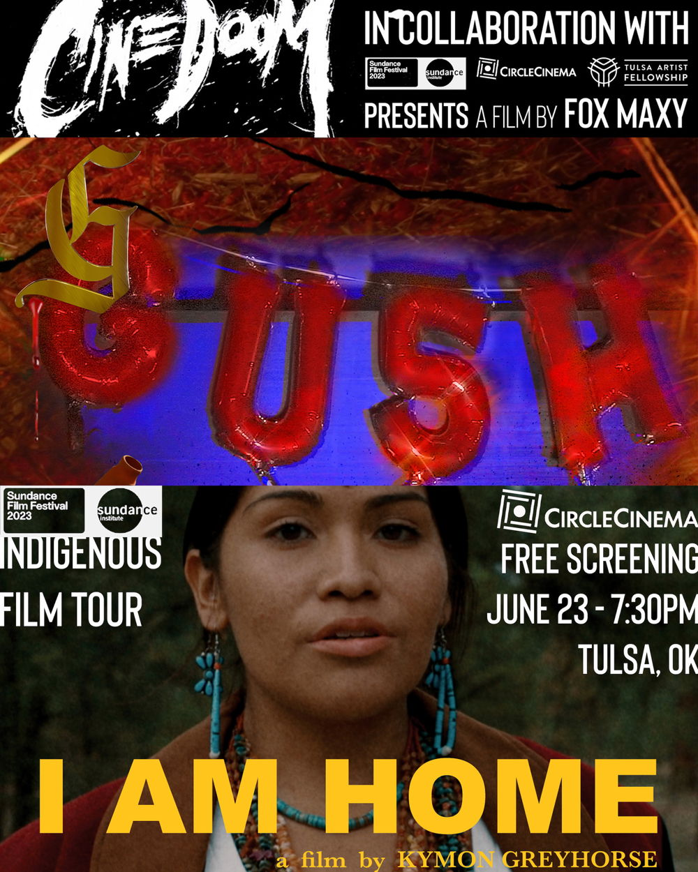 A flier with text and movie studio logos on a black background advertising a film screening. The flier includes two film stills. The top image shows four red, letter-shaped helium balloons that form the word, "GUSH” The bottom image is a close-up of a person's face with yellow text that reads, "I AM HOME." They have soft features, a medium-brown complexion, and straight, black hair that has been pulled back. They wear jewelry made of turquoise.